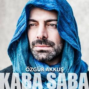 Özgür Akkuş / Kaba Saba