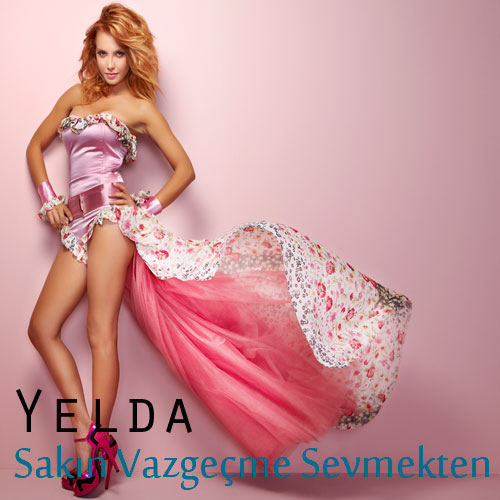 Yelda / Sakın Vazgeçme Sevmekten